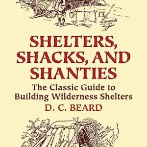 Master Wilderness Survival: Review of 'Shelters, Shacks, and Shanties'