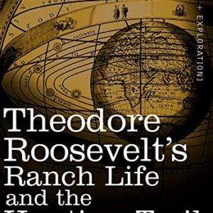 Exploring 'Theodore Roosevelt's Ranch Life': A Deep Dive Review